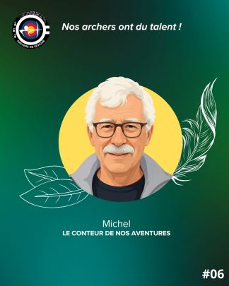Nos Archers ont du talent ! Michel, Conteur de nos aventures
